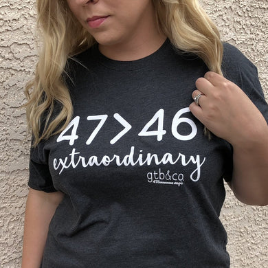 47 > 46 Extraordinary T-Shirt